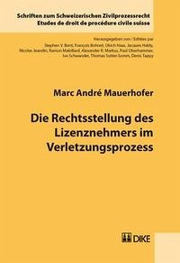 Die Rechtsstellung des Lizenznehmers im Verletzungsprozess - Mauerhofer, Marc A