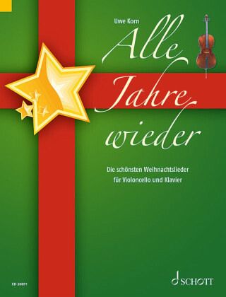 Alle Jahre wieder, für Violoncello und Klavier, Klavierpartitur und Violoncellostimme Alle Jahre wieder, für Violoncello und Klavier, Klavierpartitur und Violoncellostimme