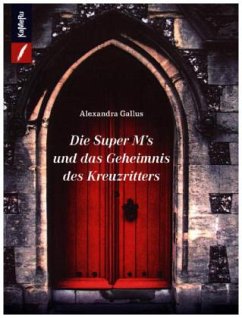 Die Super M's und das Geheimnis des Kreuzritters - Gallus, Alexandra