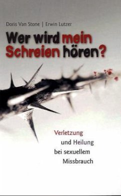 Wer wird mein Schreien hören? - Lutzer, Erwin W.;Van Stone, Doris