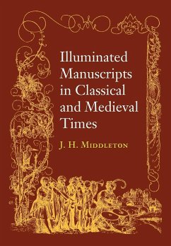 Illuminated Manuscripts in Classical and Mediaeval Times - Middleton, J. Henry