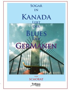 Sogar in Kanada lebt der Blues der Germanen - Schorat, Wolfgang