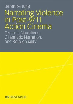 Narrating Violence in Post-9/11 Action Cinema - Jung, Berenike