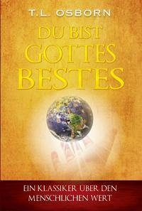 Du bist Gottes Bestes! - Osborn, T L