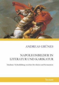 Napoleonbilder in Literatur und Karikatur - Grünes, Andreas