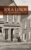 Iola Leroy, or, Shadows Uplifted