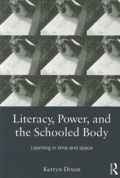 Literacy, Power, and the Schooled Body - Dixon, Kerryn