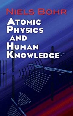 Atomic Physics and Human Knowledge - Bohr, Niels; Stoyle, R.J.B-.