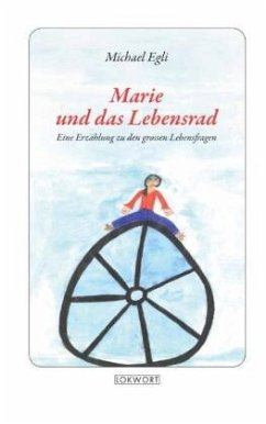 Marie und das Lebensrad - Egli, Michael