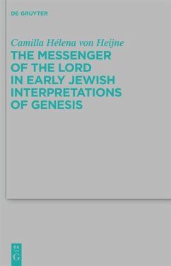 The Messenger of the Lord in Early Jewish Interpretations of Genesis - Heijne, Camilla Hélena von