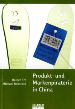 Produkt- und Markenpiraterie in China - Erd, Rainer; Rebstock, Michael