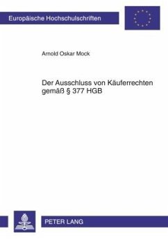 Der Ausschluss von Käuferrechten gemäß § 377 HGB - Mock, Arnold