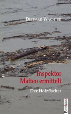 Inspektor Matteo ermittelt - Der Holzfischer - Wachter, Dietmar