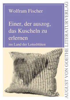 Einer, der auszog das Kuscheln zu erlernen - Fischer, Wolfram