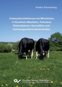Chlamydieninfektionen bei Milchkühen in Nordrhein-Westfalen, Prävalenz, Risikofaktoren, Kennziffern und Vorhersagewahrscheinlichkeiten - Kemmerling, Kirsten