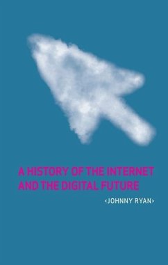 A History of the Internet and the Digital Future - Ryan, Johnny
