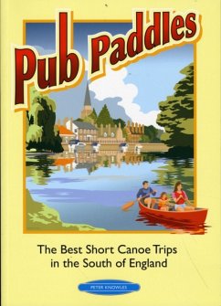 Pub Paddles - The Best Short Paddling Trips in the South of England - Knowles, Peter
