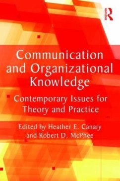 Communication and Organizational Knowledge - Canary, Heather / McPhee, Robert (Hrsg.)