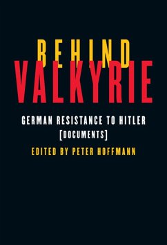 Behind Valkyrie: German Resistance to Hitler, Documents - Hoffmann, Peter