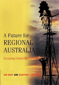 A Future for Regional Australia - Gray, Ian; Lawrence, Geoffrey