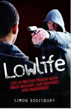 Lowlife: Life in British Prison with Drug Dealers, Gun Runners and Murderers - Eddisbury, Simon