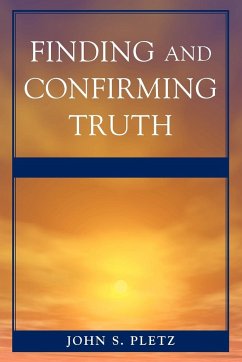 Finding and Confirming Truth - Pletz, John S.