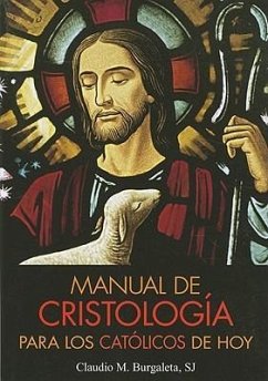 Manual de Cristologia Para Los Catolicos de Hoy - Burgaleta, Claudio