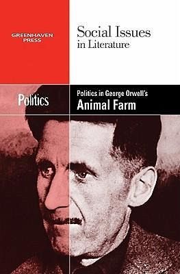 Politics in George Orwell's Animal Farm Politics in George Orwell's Animal Farm