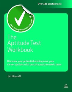 The Aptitude Test Workbook: Discover Your Potential and Improve Your Career Options with Practice Psychometric Tests - Barrett, Jim