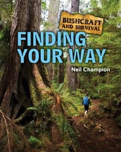 Bushcraft and Survival. Finding Your Way - Champion; Champion, Neil