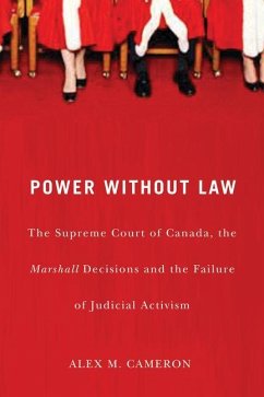 Power Without Law: The Supreme Court of Canada, the Marshall Decisions and the Failure of Judicial Activism - Cameron, Alex M.