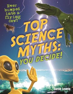 Top Science Myths: You Decide! - Levete, Sarah