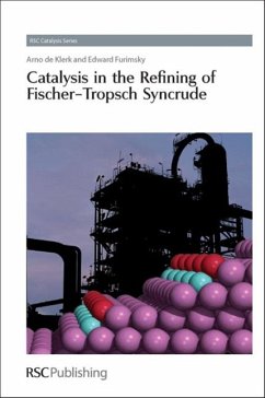Catalysis in the Refining of Fischer-Tropsch Syncrude - De Klerk, Arno; Furimsky, Edward