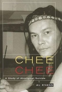 Chee Chee: A Study of Aboriginal Suicide Volume 39 - Evans, Al