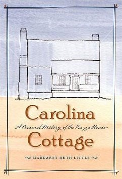 Carolina Cottage: A Personal History of the Piazza House - Little, Margaret Ruth