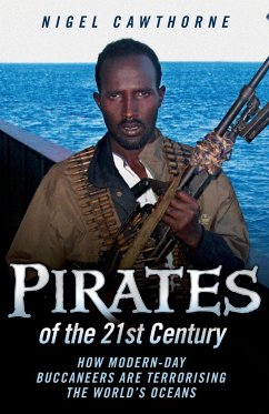 Pirates of the 21st Century - How Modern-Day Buccaneers are Terrorising the World's Oceans - Cawthorne, Nigel