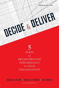 Decide & Deliver: 5 Steps to Breakthrough Performance in Your Organization - Blenko, Marcia W; Mankins, Michael C; Rogers, Paul