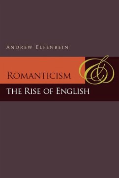 Romanticism and the Rise of English - Elfenbein, Andrew