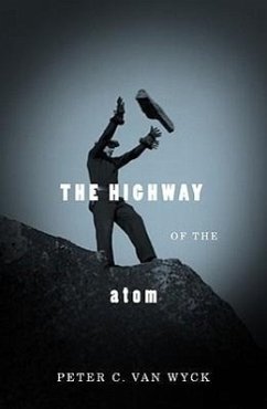 The Highway of the Atom - Wyck, Peter van