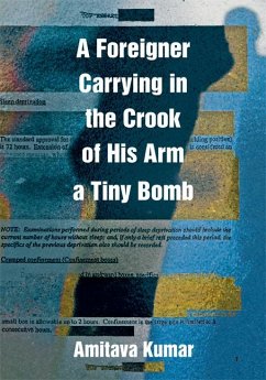 A Foreigner Carrying in the Crook of His Arm a Tiny Bomb - Kumar, Amitava