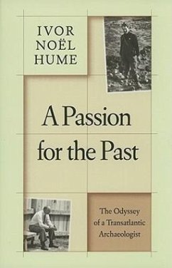 A Passion for the Past - Noël Hume, Ivor