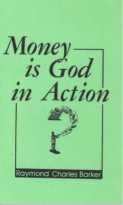 Money Is God in Action - Barker, Raymond Charles