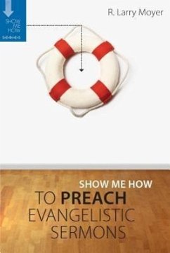 Show Me How to Preach Evangelistic Sermons - Moyer, R Larry