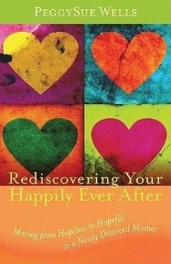 Rediscovering Your Happily Ever After - Wells, Peggysue