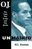 O. J. Unmasked: The Trial, the Truth, and the Media