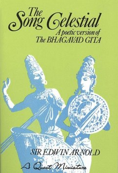 The Song Celestial: A Poetic Version of the Bhagavad Gita - Arnold, Sir Edwin