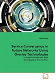 Service Convergence in Future Networks Using Overlay Technologies Service Convergence in Future Networks Using Overlay Technologies