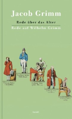 Rede über das Alter. Rede auf Wilhelm Grimm - Grimm, Jacob
