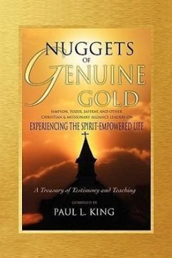 Nuggets of Genuine Gold: Experiencing the Spirit-Empowered Life -- A Treasury of Testimony and Teaching - King, Paul L.