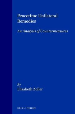 Peacetime Unilateral Remedies: An Analysis of Countermeasures - Zoller, Elisabeth